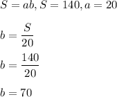 S=ab, S=140, a=20\\\\b=\dfrac{S}{20} \\\\b=\dfrac{140}{20} \\\\b=70