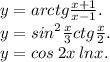 y = arctg \frac{x + 1}{x - 1} .\\ y = {sin}^{2} \frac{x}{3} ctg \frac{x}{2} . \\ y = cos \: 2 x \: lnx.