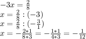 -3x=\frac{2}{8}\\x = \frac{2}{8} : (-3)\\x = \frac{2}{8} : (-\frac{3}{1\\})\\x = -\frac{2*1}{8*3}= -\frac{1*1}{4*3} = -\frac{1}{12}