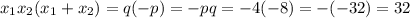 x_1x_2(x_1+x_2)=q(-p)=-pq=-4(-8)=-(-32)=32