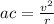 ac = \frac{ {v}^{2} }{r}