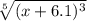 \sqrt[5]{(x+6.1)^{3} }