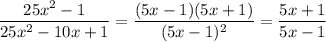 \dfrac{25x^2-1}{25x^2-10x+1} = \dfrac{(5x-1)(5x+1)}{(5x-1)^2} = \dfrac{5x+1}{5x-1}