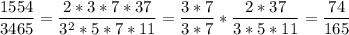 \displaystyle \frac{1554}{3465}=\frac{2*3*7*37}{3^2*5*7*11}=\frac{3*7}{3*7}*\frac{2*37}{3*5*11}=\frac{74}{165}