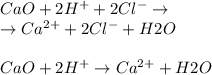 CaO + 2H^+ + 2Cl^- \to \\ \: \: \: \: \to Ca^{2+} + 2Cl^- + H2O \\ \\ CaO + 2H^+ \to Ca^{2+} + H2O