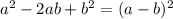 a^2-2ab+b^2 = (a-b)^2