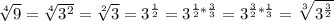 \sqrt[4]{9}=\sqrt[4]{3^{2}}=\sqrt[2]{3}=3^{\frac{1}{2} } =3^{\frac{1}{2}*\frac{3}{3}}=3^{\frac{3}{2}*\frac{1}{3}}=\sqrt[3]{3^{\frac{3}{2}}}