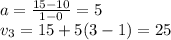 a=\frac{15-10}{1-0} =5\\v_3=15+5(3-1)=25