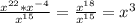 \frac{x^{22} * x^{-4}}{x^{15}} = \frac{x^{18}}{x^{15}} = x^3