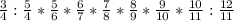 \frac{3}{4} : \frac{5}{4} * \frac{5}{6} * \frac{6}{7} * \frac{7}{8} * \frac{8}{9} * \frac{9}{10} * \frac{10}{11} : \frac{12}{11}