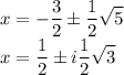 \displaystyle x=-\frac32\pm\frac12\sqrt5\\x=\frac12\pm i\frac12\sqrt3