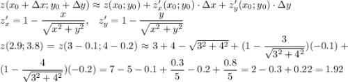 z(x_0+\Delta x;y_0+\Delta y)\approx z(x_0;y_0)+z'_x(x_0;y_0)\cdot \Delta x+z'_y(x_0;y_0)\cdot \Delta y\\ z'_x=1-\dfrac{x}{\sqrt{x^2+y^2}},\;\;\;z'_y=1-\dfrac{y}{\sqrt{x^2+y^2}}\\ z(2.9;3.8)=z(3-0.1;4-0.2)\approx 3+4-\sqrt{3^2+4^2}+(1-\dfrac{3}{\sqrt{3^2+4^2}})(-0.1)+(1-\dfrac{4}{\sqrt{3^2+4^2}})(-0.2)=7-5-0.1+\dfrac{0.3}{5}-0.2+\dfrac{0.8}{5}=2-0.3+0.22=1.92