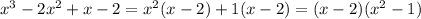 x^3-2x^2+x-2=x^2(x-2)+1(x-2)=(x-2)(x^2-1)