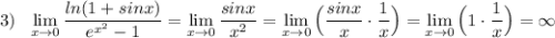 3)\ \ \lim\limits _{x \to 0}\dfrac{ln(1+sinx)}{e^{x^2}-1}=\lim\limits _{x \to 0}\dfrac{sinx}{x^2}=\lim\limits _{x \to 0}\Big(\dfrac{sinx}{x}\cdot \dfrac{1}{x}\Big)=\lim\limits _{x \to 0}\Big(1\cdot \dfrac{1}{x}\Big)=\infty