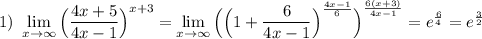 1)\ \lim\limits _{x \to \infty}\Big(\dfrac{4x+5}{4x-1}\Big)^{x+3}=\lim\limits _{x \to \infty}\Big(\Big(1+\dfrac{6}{4x-1}\Big)^{\frac{4x-1}{6}}\Big)^{\frac{6(x+3)}{4x-1}}=e^{\frac{6}{4}}=e^{\frac{3}{2}}