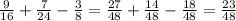 \frac{9}{16}+\frac{7}{24} -\frac{3}{8} = \frac{27}{48}+\frac{14}{48}-\frac{18}{48} =\frac{23}{48}