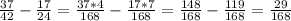 \frac{37}{42} -\frac{17}{24}=\frac{37*4}{168}-\frac{17*7}{168} =\frac{148}{168}-\frac{119}{168} =\frac{29}{168}