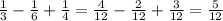 \frac{1}{3}-\frac{1}{6}+\frac{1}{4}=\frac{4}{12}-\frac{2}{12}+\frac{3}{12} =\frac{5}{12}