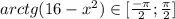 arctg(16-x^2) \in [\frac{-\pi }{2} ; \frac{\pi }{2} ]
