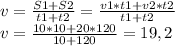 v = \frac{S1+S2}{t1+t2}=\frac{v1*t1+v2*t2}{t1+t2}\\v = \frac{10 * 10 + 20 * 120}{10+120} = 19,2\\