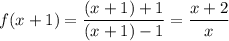 f(x+1)=\dfrac{(x+1)+1}{(x+1)-1}=\dfrac{x+2}{x}
