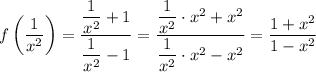 f\left(\dfrac{1}{x^2}\right)=\dfrac{\dfrac{1}{x^2}+1}{\dfrac{1}{x^2}-1}=\dfrac{\dfrac{1}{x^2}\cdot x^2+x^2}{\dfrac{1}{x^2}\cdot x^2-x^2}=\dfrac{1+x^2}{1-x^2}