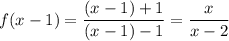 f(x-1)=\dfrac{(x-1)+1}{(x-1)-1}=\dfrac{x}{x-2}