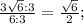 \frac{3\sqrt{6}:3}{6:3}=\frac{\sqrt{6}}{2};