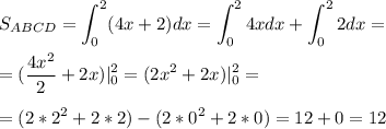 \displaystyle S_{ABCD} = \int_0^2 (4x+2)dx =\int_0^2 4xdx+\int_0^2 2dx =\\\\=( \frac{4x ^{2} }{2} +2x)|_0^2 =(2x ^{2}+2x)|_0^2= \\\\ =(2*2^{2} +2*2)-(2*0^{2} +2*0) = 12+0=12