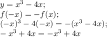 y=x^{3}-4x;\\f(-x)=-f(x);\\(-x)^{3}-4(-x)=-(x^{3}-4x);\\ -x^{3}+4x=-x^{3}+4x
