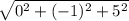 \sqrt{0^{2} + (-1)^{2} + 5^{2} }