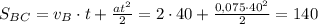 S_{BC}=v_B\cdot t+\frac{at^2}{2} =2\cdot40+\frac{0,075\cdot40^2}{2} =140