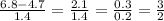 \frac{6.8-4.7}{1.4} =\frac{2.1}{1.4} =\frac{0.3}{0.2} =\frac{3}{2}