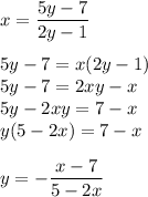 \displaystyle x=\frac{5y-7}{2y-1}\\\\5y-7=x(2y-1)\\5y-7=2xy-x\\5y-2xy=7-x\\y(5-2x)=7-x\\\\y=-\frac{x-7}{5-2x}