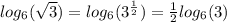 log_{6}( \sqrt{3} ) = log_{6}( {3}^{ \frac{1}{2} } ) = \frac{1}{2} log_{6}(3)