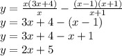 y = \frac{x(3x + 4)}{x} - \frac{(x - 1)(x + 1)}{x + 1} \\ y = 3x + 4 - (x - 1) \\ y = 3x + 4 - x + 1 \\ y = 2x + 5