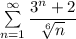 \sum \limits _{n=1}^{\infty }\dfrac{3^{n}+2}{\sqrt[6]{n}}