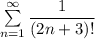 \sum \limits _{n=1}^{\infty }\dfrac{1}{(2n+3)!}