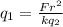 q_{1} = \frac{Fr^{2} }{kq_{2} }