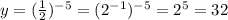 y=(\frac{1}{2} )^{-5}=(2^{-1})^{-5}=2^5=32