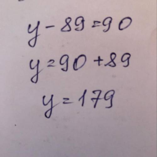 Помагите сделать уравнение у-89=90​