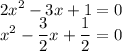 \displaystyle 2x^2-3x+1=0\\x^2-\frac32x+\frac12=0