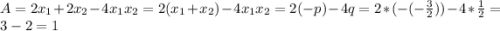 A=2x_1+2x_2-4x_1x_2=2(x_1+x_2)-4x_1x_2=2(-p)-4q=2*(-(-\frac32))-4*\frac12=3-2=1