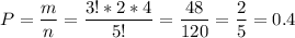 \displaystyle P=\frac mn=\frac{3!*2*4}{5!}=\frac{48}{120}=\frac{2}{5}=0.4