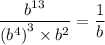 \dfrac{b^{13}}{\left(b^{4}\right)^3\times b^2}=\dfrac{1}{b}