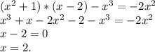 (x^2+1)*(x-2)-x^3=-2x^2\\x^3+x-2x^2-2-x^3=-2x^2\\x-2=0\\x=2.