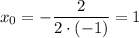 x_0=-\dfrac{2}{2\cdot(-1)} =1
