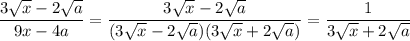 \dfrac{3\sqrt{x}-2\sqrt{a}}{9x-4a} = \dfrac{3\sqrt{x}-2\sqrt{a}}{(3\sqrt{x}-2\sqrt{a})(3\sqrt{x}+2\sqrt{a})} = \dfrac{1}{3\sqrt{x}+2\sqrt{a}}{}