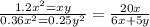 \frac{1.2x {}^{2} = xy}{0.36x {}^{2} = 0.25y {}^{2} } = \frac{20x}{6x + 5y}