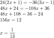 24(2x+1)=-36(3x-1)\\48x+24=-108x+36\\48x+108=36-24\\156x=12\\\\x=\dfrac{1}{13}